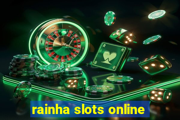 rainha slots online